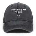 Don���t Bully Me Washed Baseball Cap